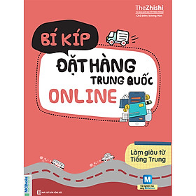 Bí Kíp Đặt Hàng Trung Quốc Online - Làm Giàu Từ Tiếng Trung ( Tủ Sách Giúp Học Tốt Tiếng Trung ) tặng kèm bookmark