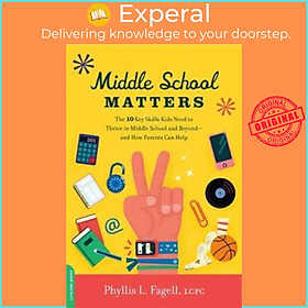 Sách - Middle School Matters : The 10 Key Skills Kids Need to Thrive in Mid by Phyllis L. Fagell (US edition, paperback)