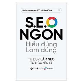 S.E.O NGON : Hiểu Đúng Làm Đúng