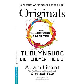 Combo 3Q : Dám Nghĩ Lại + Cho Và Nhận + Tư Duy Ngược Dịch Chuyển Thế Giới (Adam Grant)