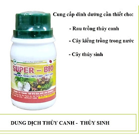 Mua Dung Dịch Trồng Thủy Canh - Thủy Sinh Super BIO 100ml - Siêu Sale