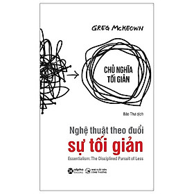 Nghệ Thuật Theo Đuổi Sự Tối Giản (Tái Bản 2023) - Greg McKeown - Bảo Thư dịch - (bìa mềm)