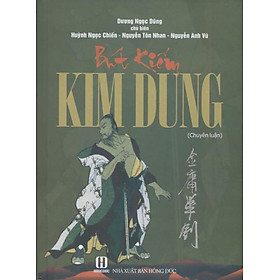 [Download Sách] Bút Kiếm Kim Dung- chuyên luận ( 2021)