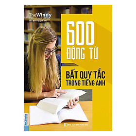 Nơi bán 600 Động Từ Bất Quy Tắc Trong Tiếng Anh - Giá Từ -1đ