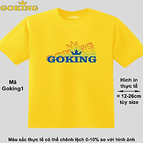 GOKING lục sắc, mã Goking1. Áo thun siêu đẹp cho cả gia đình. Form unisex cho nam nữ, trẻ em, bé trai gái. Quà tặng ý nghĩa cho bố mẹ, con cái, bạn bè, doanh nghiệp, hội nhóm. Áo phông hàng hiệu Goking cao cấp in hình chữ 3D