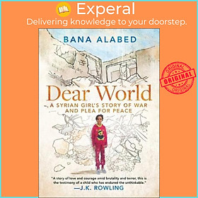 Hình ảnh Sách - Dear World : A Syrian Girl's Story of War and Plea for Peace by Bana Alabed (US edition, paperback)