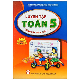 [Download Sách] Luyện Tập Toán Lớp 5 - Trình Bày Trên Giấy Ô Li - Tập 2 (2020)