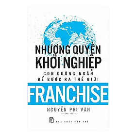 Nhượng Quyền Khởi Nghiệp - Con Đường Ngắn Để Bước Ra Thế Giới