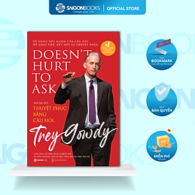 Thuyết phục bằng câu hỏi (DOESN'T HUST TO ASK) - Tác giả Trey Gowdy