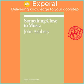 Sách - Something Close to Music by John Ashbery (US edition, paperback)