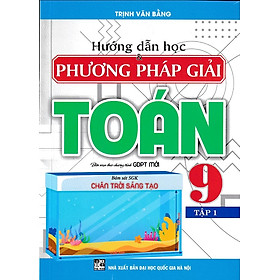 Hướng dẫn học và phương pháp giải toán 9 tập 1 - Chân trời sáng tạo