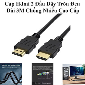 Mua Cáp Hdmi 2 Đầu Dây Tròn Đen Dài 3M Chống Nhiễu Cao Cấp