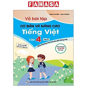 Vở Bài Tập Cơ Bản Và Nâng Cao Tiếng Việt Lớp 4 - Tập 2 (Theo Chương Trình Giáo Dục Phổ Thông Mới)