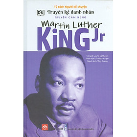 Truyện kể danh nhân truyền cảm hứng - Martin Luther King Jr