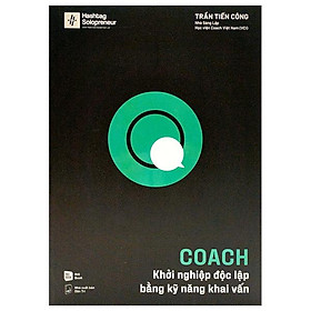 Coach - Khởi Nghiệp Độc Lập Bằng Kỹ Năng Khai Vấn