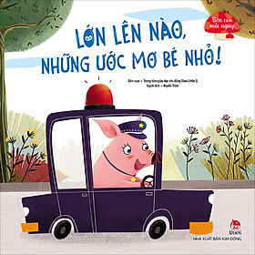 Bên Con Mỗi Ngày: Lớn Lên Nào, Những Ước Mơ Bé Nhỏ!