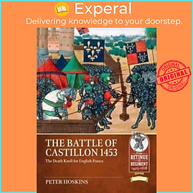 Sách - Battle of Castillon 1453: The Death Knell for English France by Peter Hoskins (UK edition, paperback)