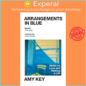 Sách - Arrangements in Blue : Notes on Love and Making a Life by Amy Key (UK edition, hardcover)