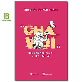 Sách - Cha Voi - Dạy Con Nên Người Ở Thời Đại Số - Trương Nguyện Thành