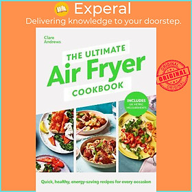 Sách - The Ultimate Air Fryer Cookbook : Quick, healthy, energy-sa by Clare Andrews,Air Fryer UK (UK edition, hardcover)