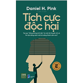 Tích cực độc hại - Daniel H.Pink (1980Books HCM)