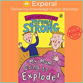 Sách - My Mum's Going to Explode! by Jeremy Strong (UK edition, paperback)