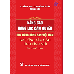 Hình ảnh Nâng cao năng lực cầm quyền của Đảng Cộng sản Việt Nam đáp ứng yêu cầu tình hình mới (Sách chuyên khảo)