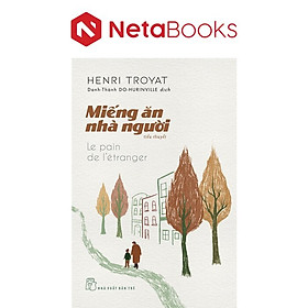 Sách Miếng Ăn Nhà Người - Henri Troyat