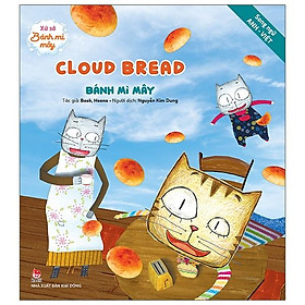 Xứ Sở Bánh Mì Mây: Cloud Bread - Bánh Mì Mây - Song ngữ Anh–Việt (Tái Bản 2020)