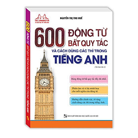 600 Động Từ Bất Quy Tắc Và Cách Dùng Các Thì Trong Tiếng Anh - Minh Thắng - Từ An