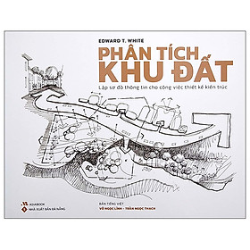 Phân Tích Khu Đất - Lập Sơ Đồ Thông Tin Cho Công Việc Thiết Kế Kiến Trúc