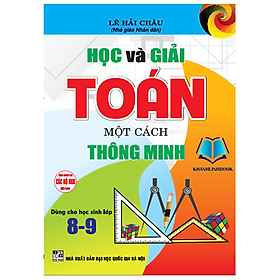 Sách - Học Và Giải Toán Một Cách Thông Minh ( Dành Cho Học Sinh Lớp 8 -9 ) (HÁ)