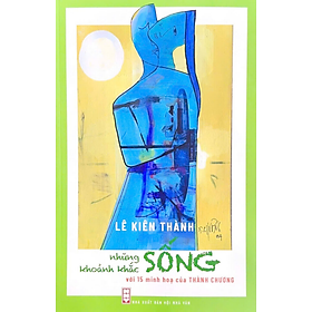 Sách Những Khoảnh Khắc Sống bản thường - Nhà xuất bản Hội Nhà văn