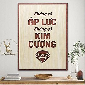 Mua Tranh Gỗ dán tường treo tường tạo động lực câu slogan Không có áp lực không có kim cương LP0361