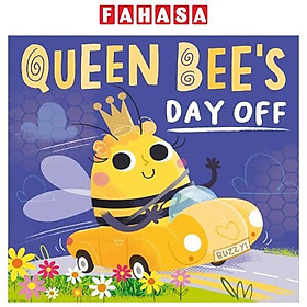 Sách ngoại văn: Picture Books Queen Bee's Day Off - MAKE BELIEVE IDEAS LTD