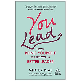 [Download Sách] You Lead: How Being Yourself Makes You A Better Leader