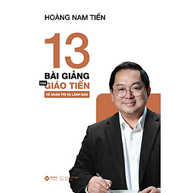 Sách 13 Bài Giảng Của Giáo Tiến Về Quản Trị Và Lãnh Đạo