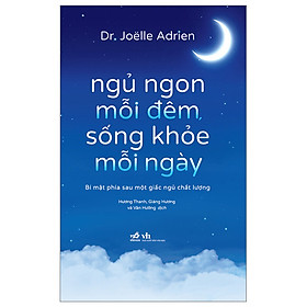 Hình ảnh Cuốn Sách Giúp Cải Thiện Cuộc Sống- Ngủ Ngon Mỗi Đêm, Sống Khỏe Mỗi Ngày - Bí Mật Phía Sau Một Giấc Ngủ Chất Lượng