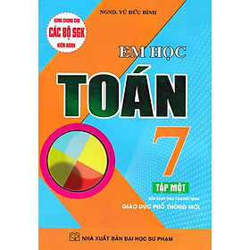 Em Học Toán Lớp 7 - Tập 1 - Dùng Chung Cho Các Bộ SGK Mới Hiện Hành ( HA)