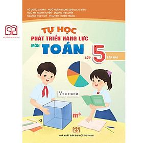 Sách - Tự học phát triển năng lực môn Toán lớp 5 tập 2 - NXB Đại học Sư Phạm