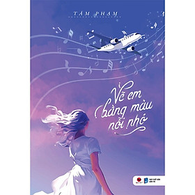 Vẽ Em Bằng Màu Nỗi Nhớ (Tái Bản Kèm Ngoại Truyện Mới)