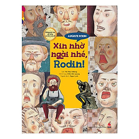 Nơi bán Những Bức Họa Nổi Tiếng - Chuyện Chưa Kể: Auguste Rodin - Xin Nhờ Ngài Nhé, Rodin! - Giá Từ -1đ