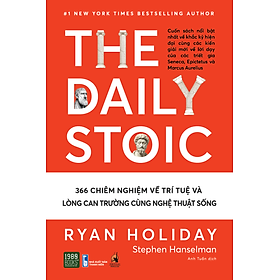 The Daily Stoic - 366 Chiêm nghiệm về trí tuệ và lòng can trường cùng nghệ thuật sống - 1980Books