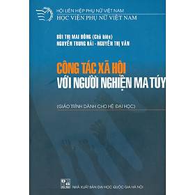 Công Tác Xã Hội Với Người Nghiện MT (Giáo trình dành cho hệ đại học)