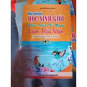 Download sách Bồi Dưỡng Học Sinh Giỏi Phát Triển Kĩ Năng Làm Bài Văn Trung Học Phổ Thông