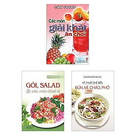 Combo 3 Cuốn: Gỏi Salad Các Món Khai Vị - Các Món Giải Khát Ăn Chơi - Kỹ Thuật Chế Biến Bún, Mì, Cháo, Phở.