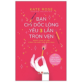 Hình ảnh Sách Kỹ Năng Sống Hay Đáng Đọc-Bạn Chỉ Dốc Lòng Yêu Ba Lần Trọn Vẹn