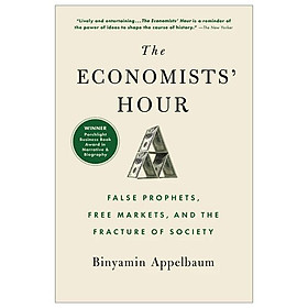 Hình ảnh sách The Economists' Hour: How The False Prophets Of Free Markets Fractured Our Society