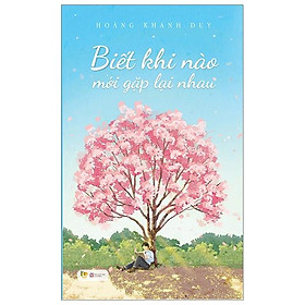 Biết Khi Nào Mới Gặp Lại Nhau