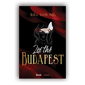 [Download Sách] LỜI THỀ BUDAPEST - Kiều Bích Hậu